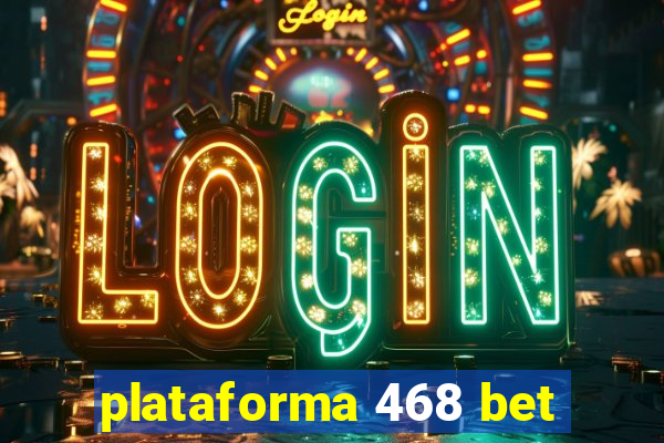 plataforma 468 bet